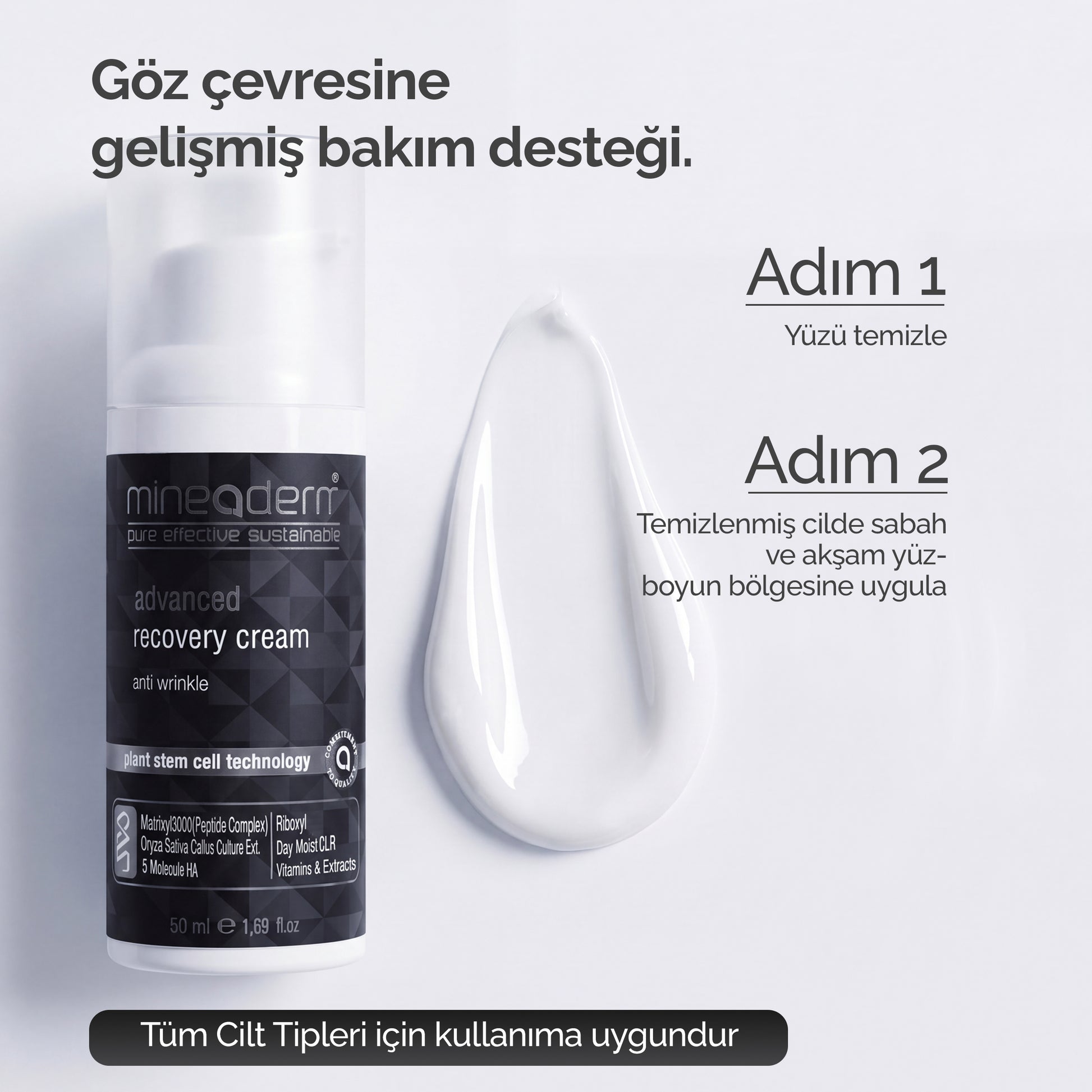 Mineaderm Advanced Recovery Cream kullanım yönergesi: tüm cilt tiplerine uygun, göz çevresi ve yüz-boyun bölgesine 2 adımlı sabah ve akşam uygulama.