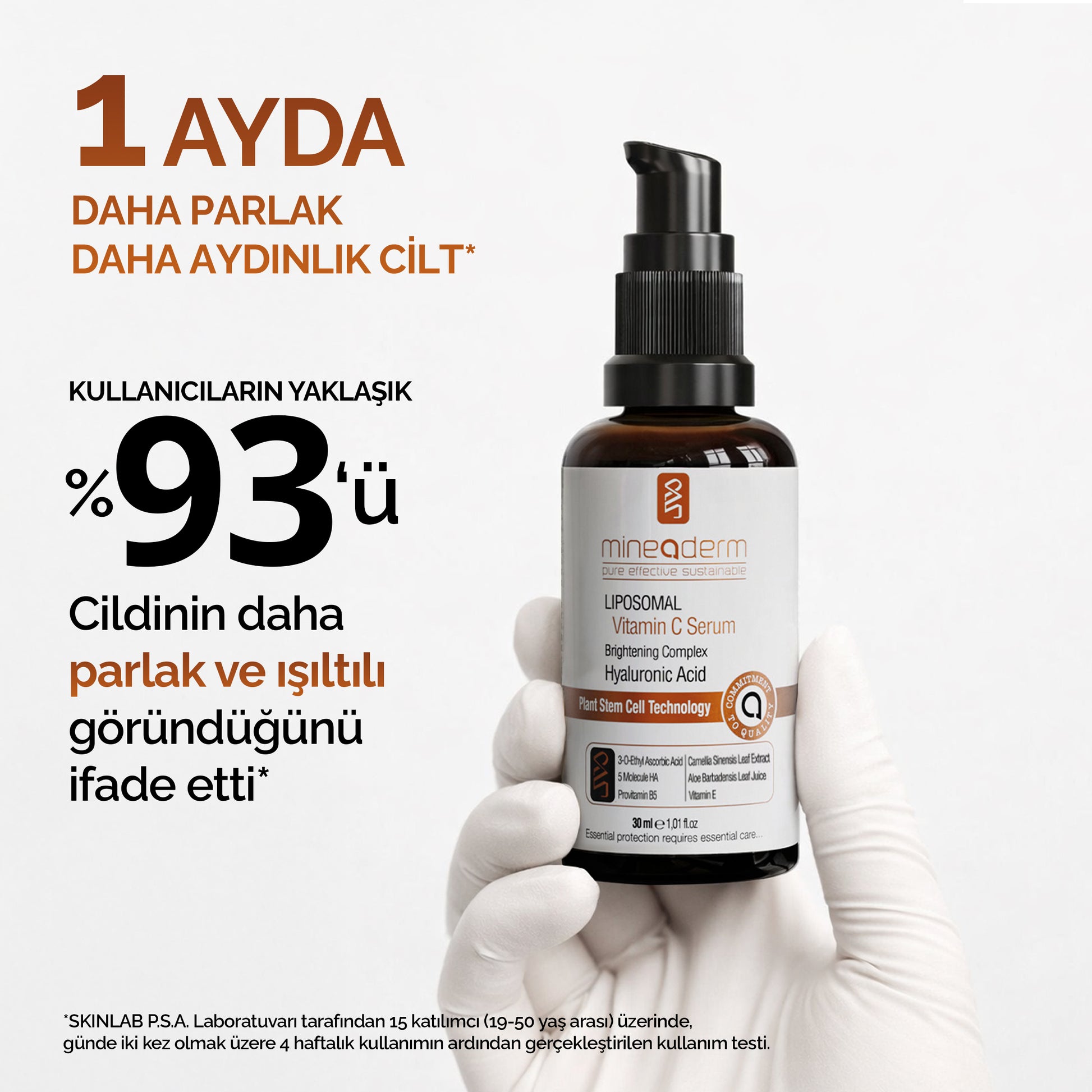 Eldivenli bir el Mineaderm Liposomal Vitamin C Serum şişesini tutuyor; klinik kullanım testinde kullanıcıların 1 ayda daha parlak ve ışıltılı cilt görünümü memnuniyeti sonuçları.