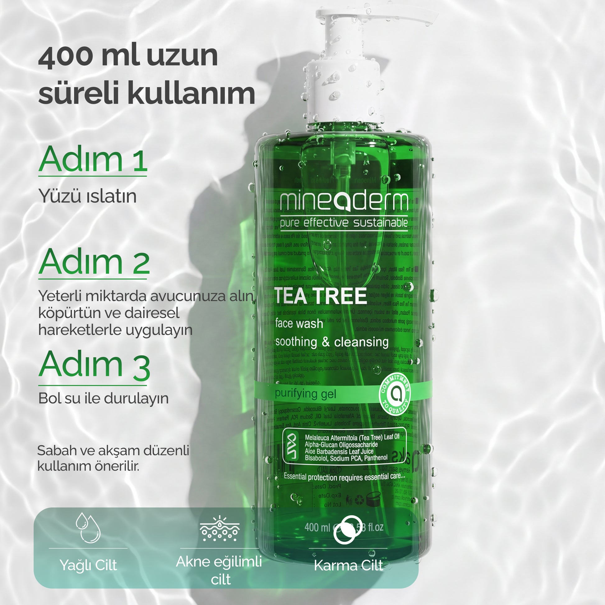 Mineaderm Tea Tree Face Wash 400 ml uzun süreli kullanım; 3 adımlı rutin, sabah ve akşam kullanım; yağlı cilt, akneye eğilimli cilt ve karma cilt için uygun.