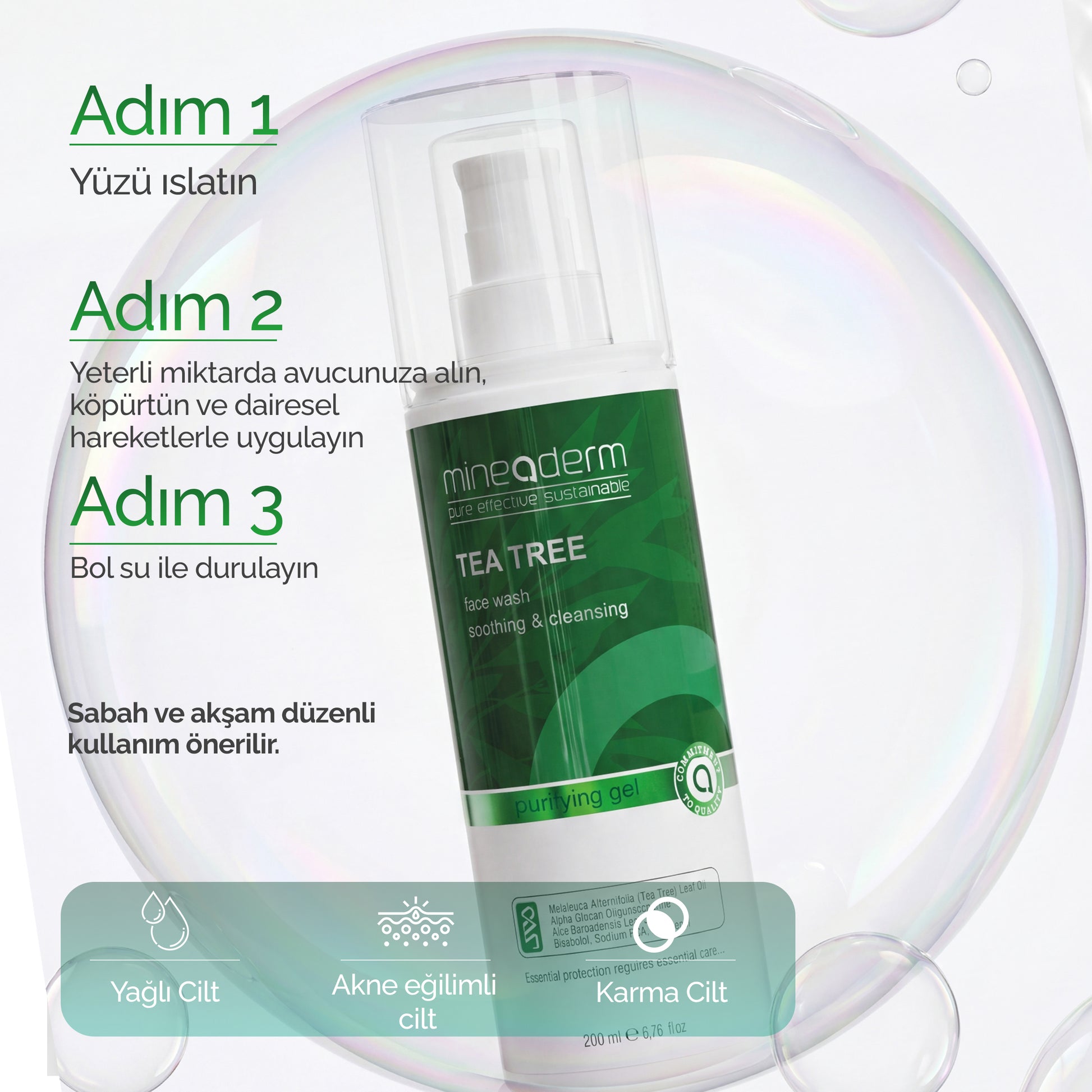 Mineaderm Tea Tree Face Wash kullanım yönergesi: 3 adımlı rutin, sabah ve akşam kullanım; yağlı cilt, akneye eğilimli cilt ve karma cilt için uygun.